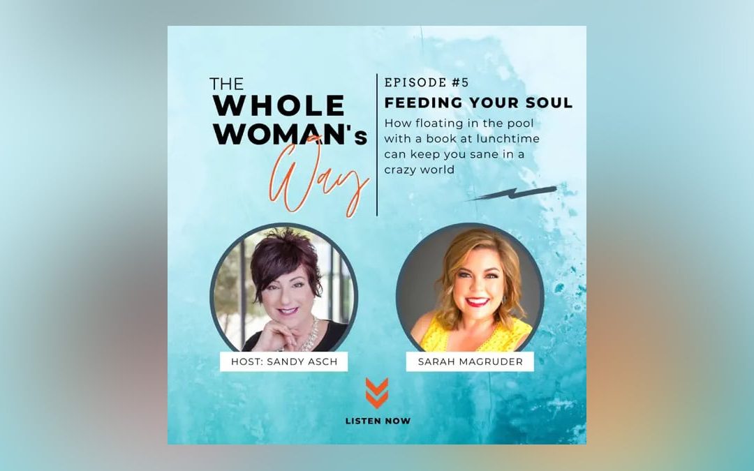 The Whole Woman’s Way – Feeding Your Soul: How floating in the pool with a book at lunchtime can keep you sane in a crazy world